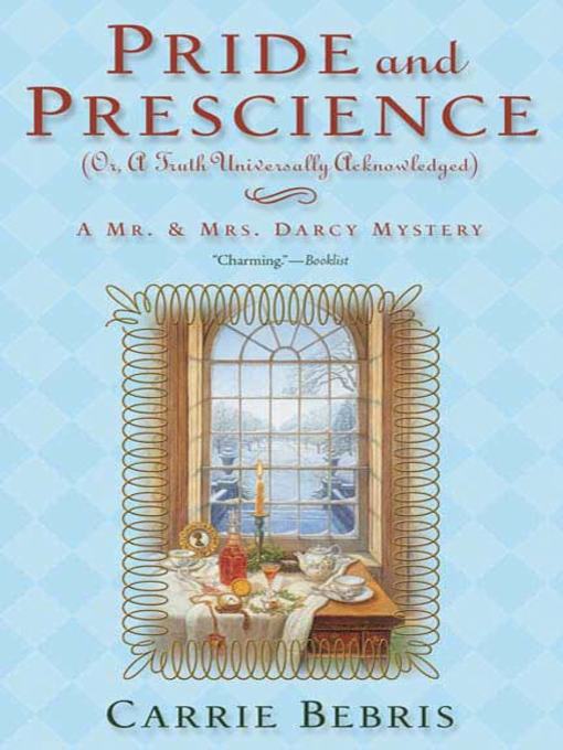 Title details for Pride and Prescience: Or, a Truth Univesally Acknowledged by Carrie Bebris - Wait list